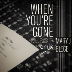 Mary J Blige - When You're Gone (Music P Remix)