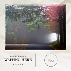 Jake Isaac - Waiting Here (filous Remix)