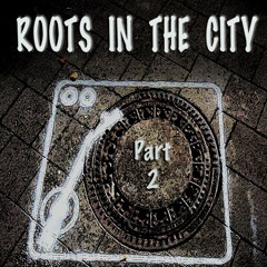 MIX Roots In The City - Part2