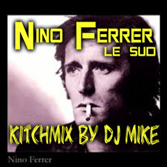 Nino Ferrer - Le Sud ( KitchMix By DJ Mike)