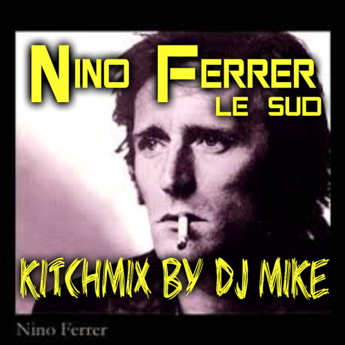 Nino Ferrer - Le Sud ( KitchMix By DJ Mike)