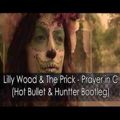 Lilly Wood & The Prick - Prayer In C (Hot Bullet & Huntter Bootleg) FREE DOWNLOAD