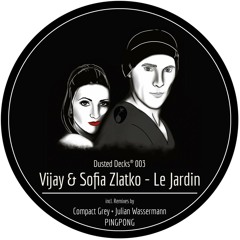 Vijay & Sofia Zlatko - Le Jardin (Pingpong Remix)SNIPPET