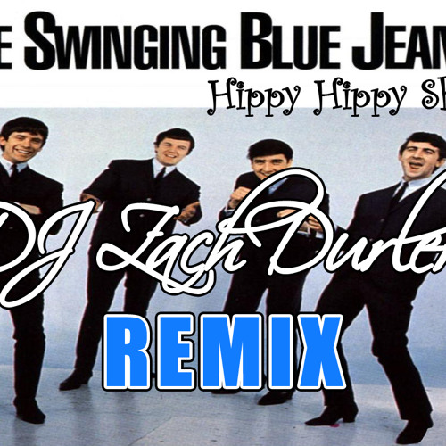 Stream The Swinging Blue Jeans- Hippy Hippy Shake (DJ Zach Durler Remix) by  DJ Zach Durler | Listen online for free on SoundCloud