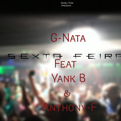 G'Nata- Sexta_Feira Feat Yank B & Anthony F Prod.Congo Production