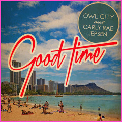 Owl City & Carly Rae Jepsen - Good Time (Hisashiz Remix)"ボツ"