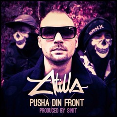 Atilla - Pusha Din Front