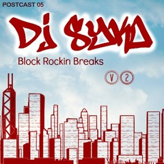 Postcast 05 / DJ Syko - Block Rockin Breaks V2