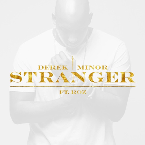 Derek Minor - Stranger ft. Roz