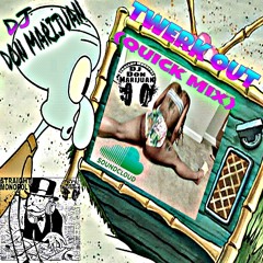 TWERK OUT (qiuckmix)