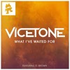 Vicetone - What Ive Waited For (ft. D. Brown)