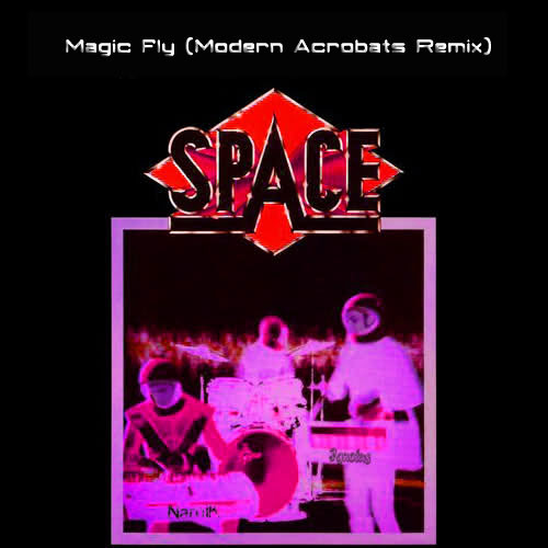 Stream Space - Magic Fly (Modern Acrobats Remix) - FREE DOWNLOAD.