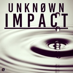 UNKNOWN - Impact (Original Mix)