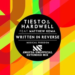 Tiesto & Hardwell Feat. Matthew Koma - Written In Reverse (Awayda Unofficial Extended Mix)