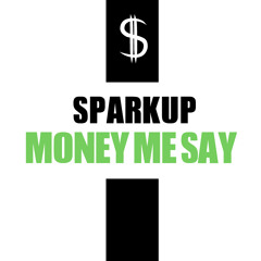 Sparkup - Money Me Say (unreleased Master)