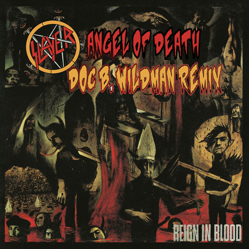 Slayer - Angel Of Death (Doc B. Wildman Remix)