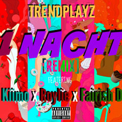 TrendPlayz - 1 Nacht [Remix] (Ft. Kiimo, Roylie, Fairish D)