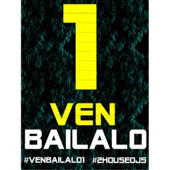 VEN BAILALO #2HOUSEDJS #VOLUMEN1