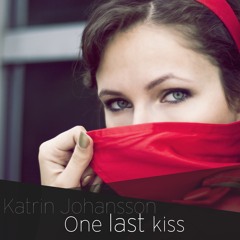 Katrin Johansson - One Last Kiss