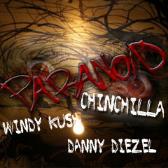 Paranoid  By Chinchilla Featuring Danny Diezel X Windy Kush