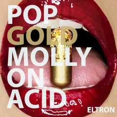 Pop Gold Molly on Acid - Afrojack and Trinidad James (Eltron Mashup)