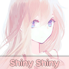 Nightcore - Shiny Shiny