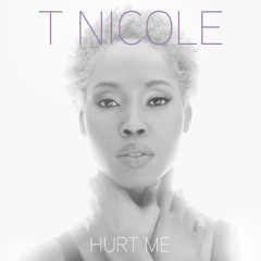 T Nicole - HURT ME Feat. Doe Cigapom