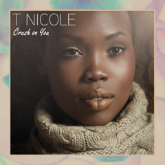 T Nicole - CRUSH ON YOU
