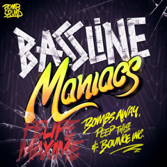 Bombs Away, Peep This & Bounce Inc - Bassline Maniacs (Felipe Maxime Remix) [FREE DOWNLOAD on Buy]