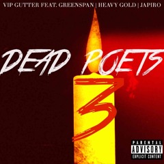 VIP Gutter, Greenspan, Heavy Gold , Japiro - Dead Poets Society PT. 3
