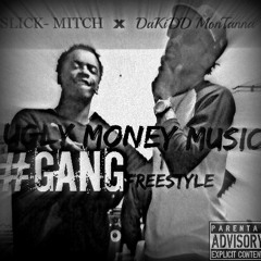 "UGLY MONEY MUSIC GANG FreeStyle" DaKidd MonTanna x SLICK- MITCH Produced by.DA MONSTA