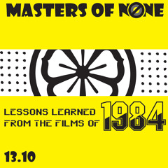 13.10: Lessons Learned From The Films Of 1984