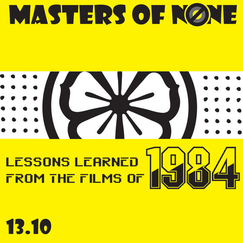 13.10: Lessons Learned From The Films Of 1984
