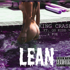 King Crash Ft. OG KIDD & FOE - Lean
