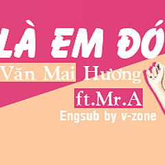 Là Em Đó-Văn Mai Hương ft. Mr A