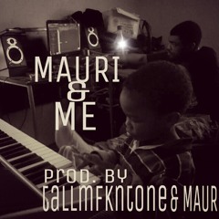 ME & MAURI PRODUCED BY TALLMFKNTONE