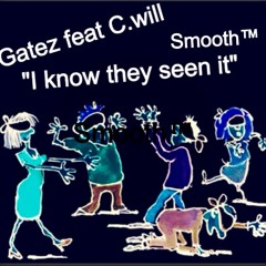 I Know They See It Gatez & C.Will
