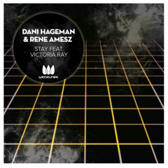 Dani Hageman & Rene Amesz - Stay  Feat. Victoria Ray (Original Mix)