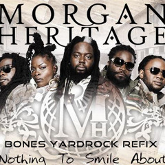 Morgan Heritage - Nothing To Smile About - Paul BONES  REFIX FREE DL