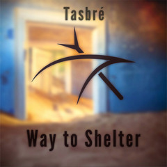 Tasbré - Way To Shelter (Original Mix)