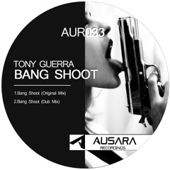 Tony Guerra - Bang Shoot (Original Mix) [AUR033]