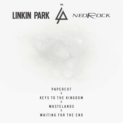 Papercut / Keys To The Kingdom / Wastelands / Waiting For The End (mash-up by NeoRock_096)