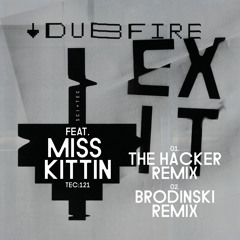 TEC121 - A - DUBFIRE - EXIT FEAT. MISS KITTIN (THE HACKER REMIX)