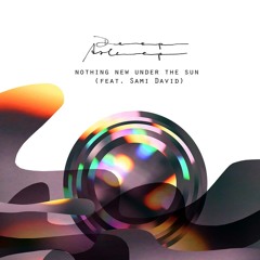 Nothing New Under The Sun Feat. Sami David (Original Mix) // OUT NOW!