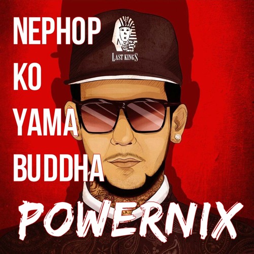 Stream NepHop Ko Yama Buddha (Downloadable) - POWERNIX by POWERNIX