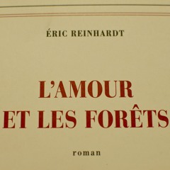 Lecture d'un extrait de l'Amour et les forêts d'Eric Reinhardt