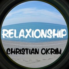 Christian Okrim - RelaXionship (Original Mix)[FREE DOWNLOAD] Experimental