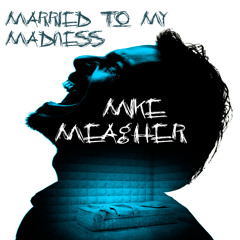Married To My Madness
