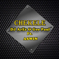 Chekele - Dj Arez and Geo Paul ft. Aswin