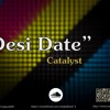 Desi Date - Catalyst